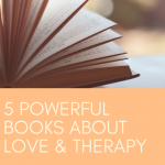 5 Powerful Books About Love and Therapy